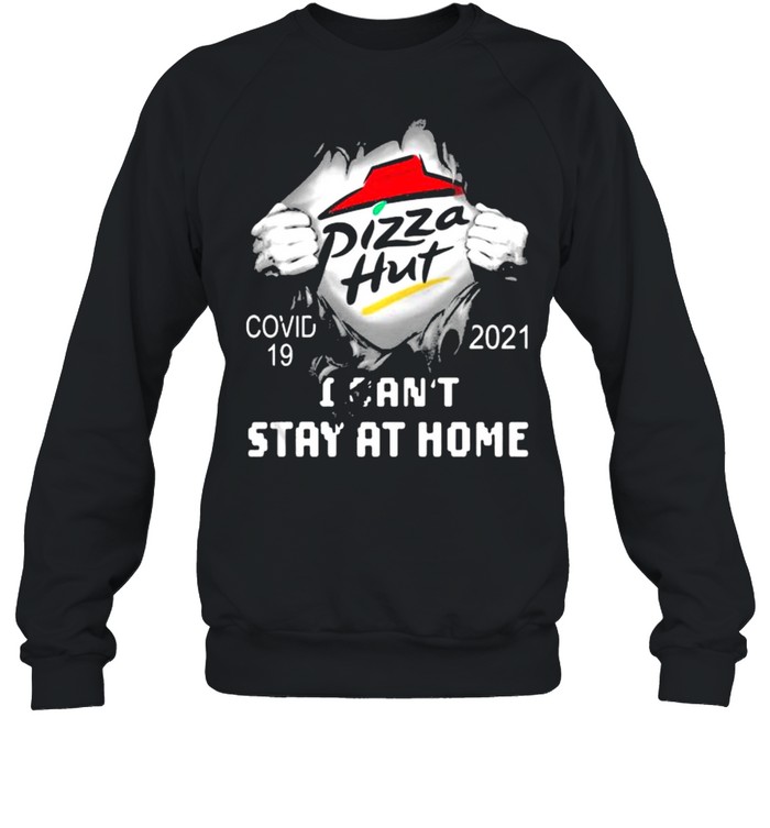 Pizza Hut I Can Not Stay At Home Covid 19 2021  Unisex Sweatshirt