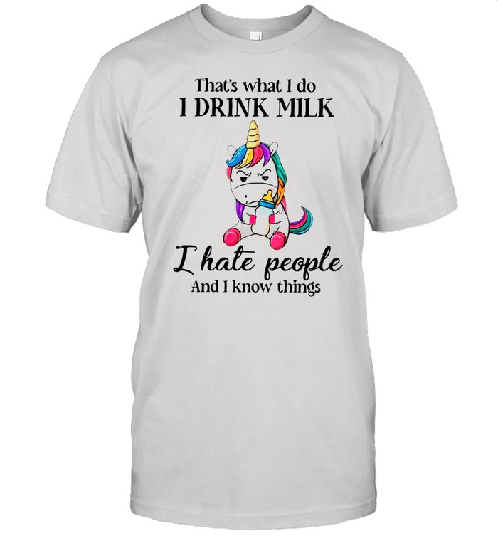 Unicorns Thats’ss Whats Is Dos Is Drinks Milks Is Hates Peoples Ands Is Knows Thingss shirts