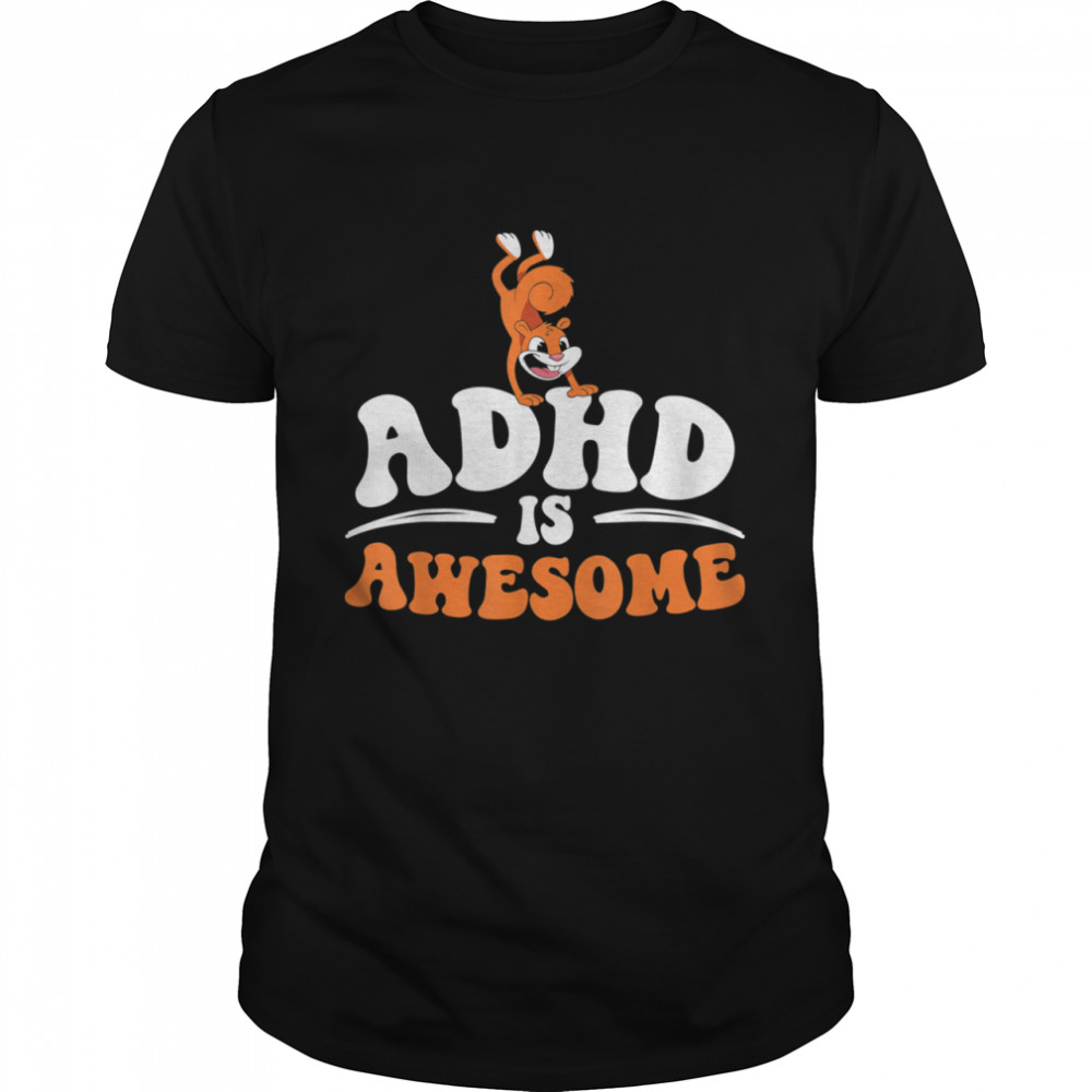 ADHD Is Awesome Attention Deficit Hyperactivity Disorder shirts