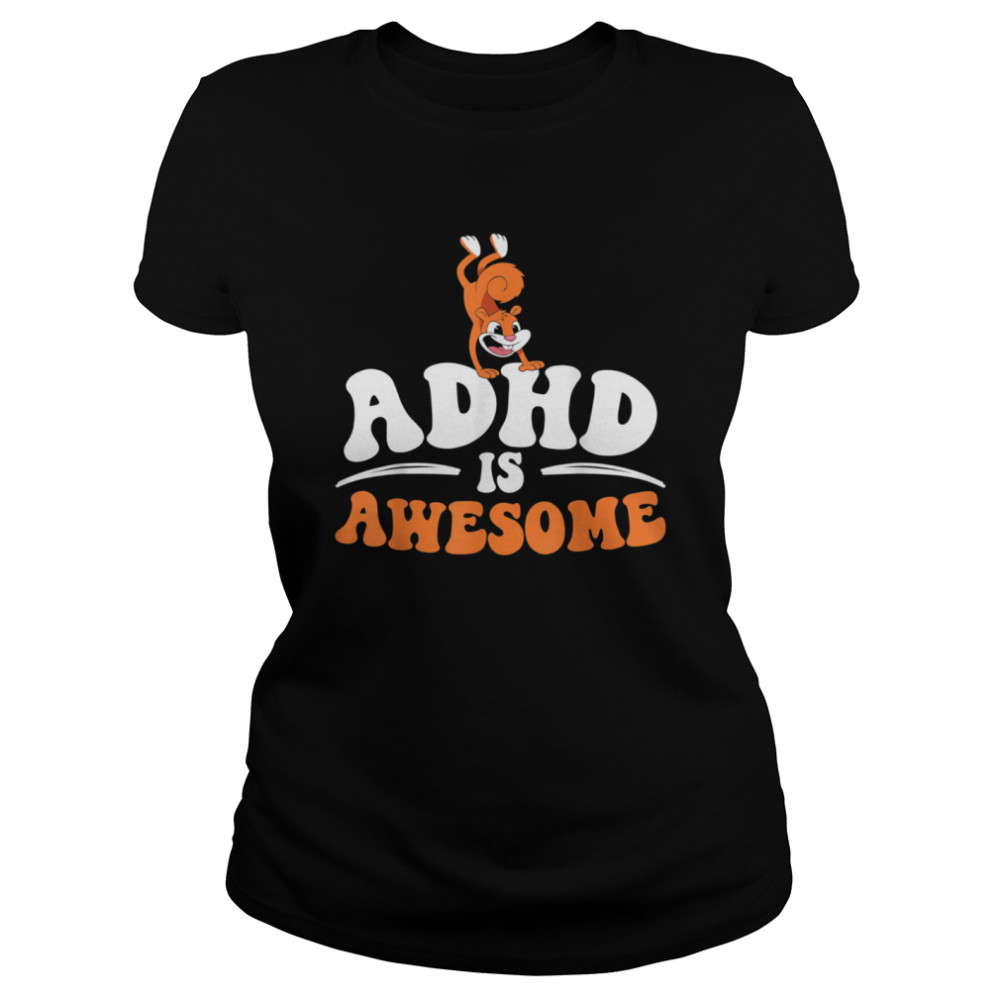 ADHD Is Awesome Attention Deficit Hyperactivity Disorder shirt Classic Women's T-shirt