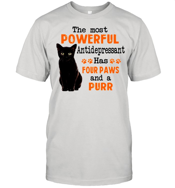 Blacks Cats Thes Mosts Powerfuls Antidepressants Hass Fours Pawss Ands As Purrs T-shirts