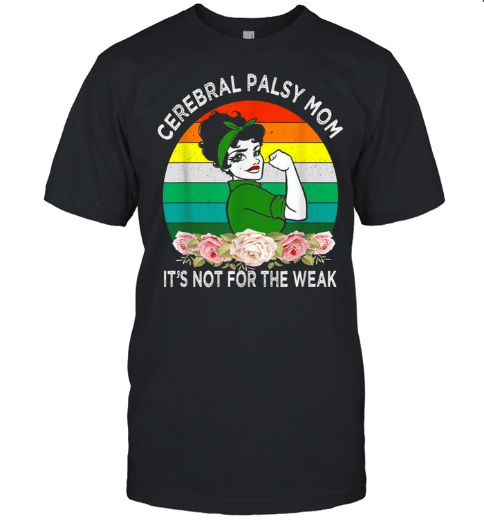 Cerebral Palsy Mom Its Not For The Weak  Classic Men's T-shirt
