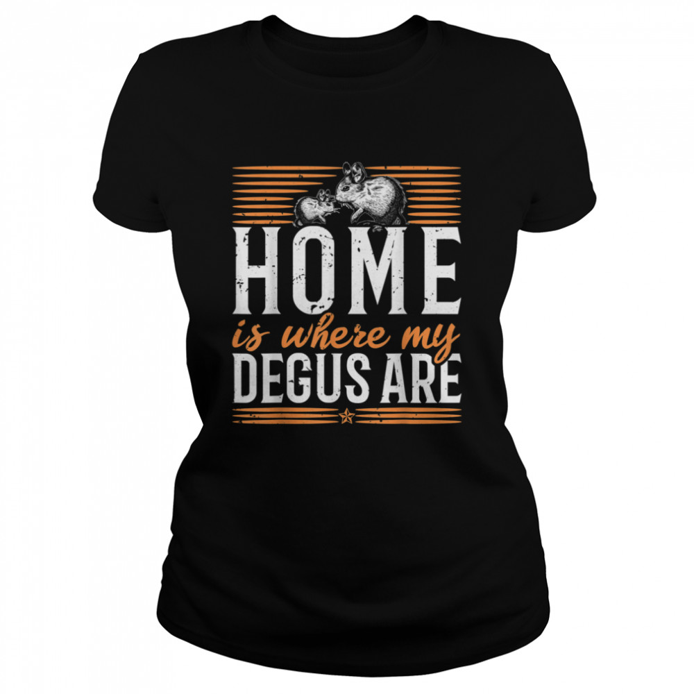 Home is where my Degus are Degu Chilean rodent shirt Classic Women's T-shirt