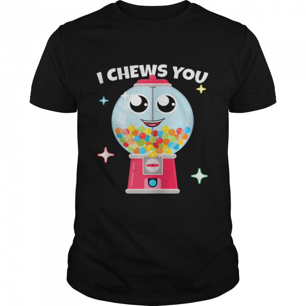 I Chews You Choose Word Play Homophone Bubble Gum shirts