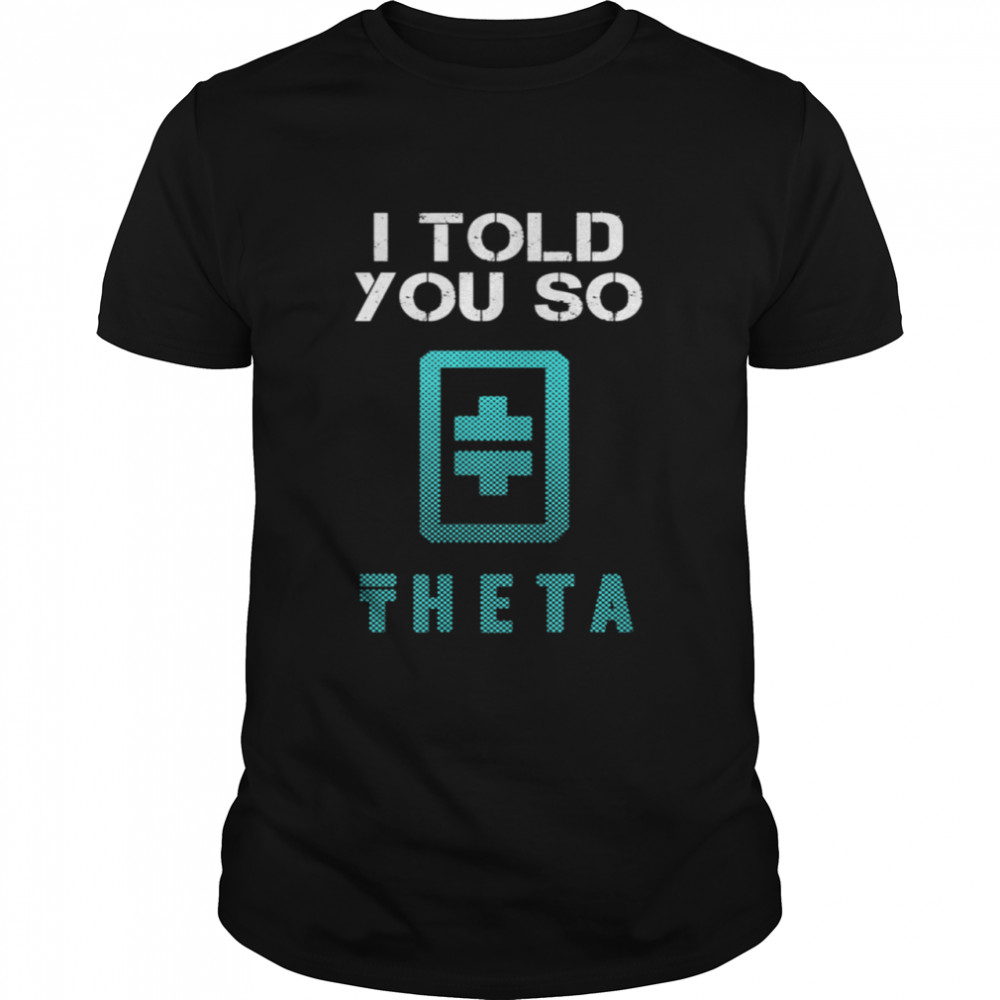 I TOLD YOU SO to buy THETA Crypto Blockchain Token BULLRUN shirt Classic Men's T-shirt