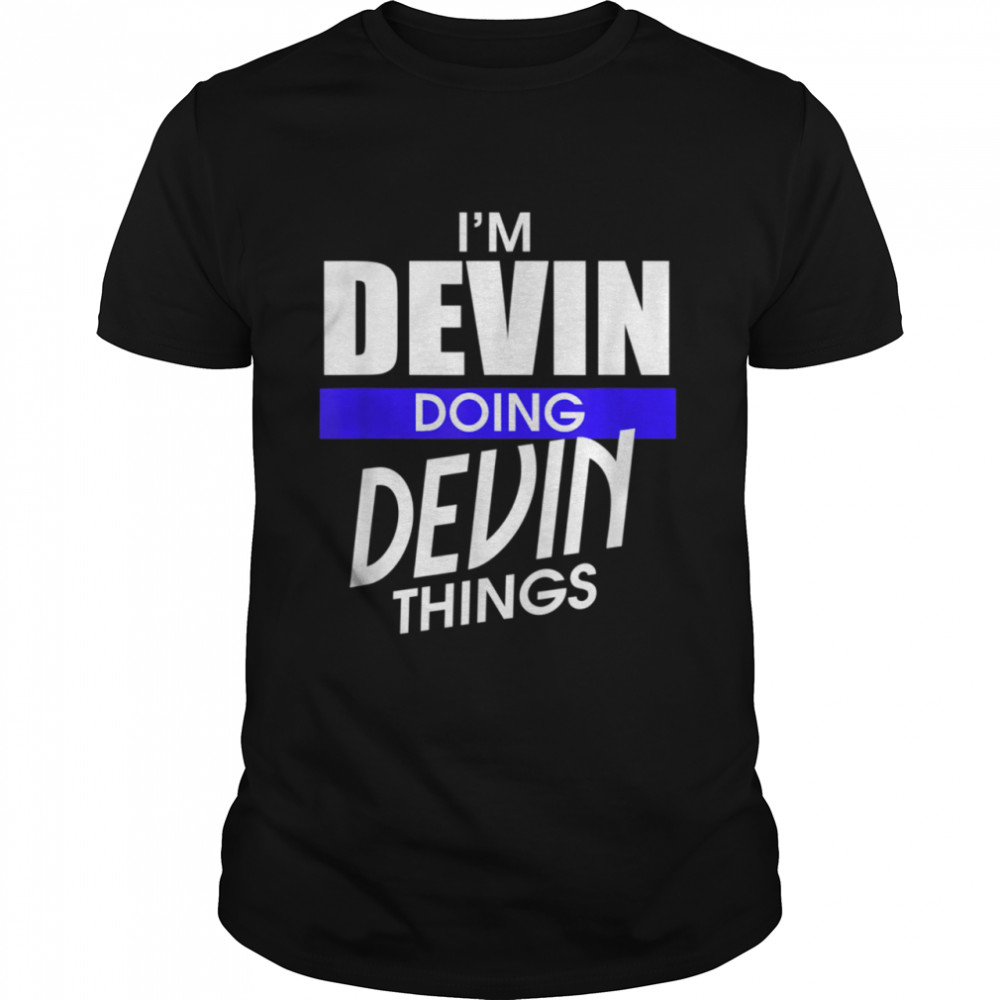 I'm Devin Doing Devin Things First shirt Classic Men's T-shirt