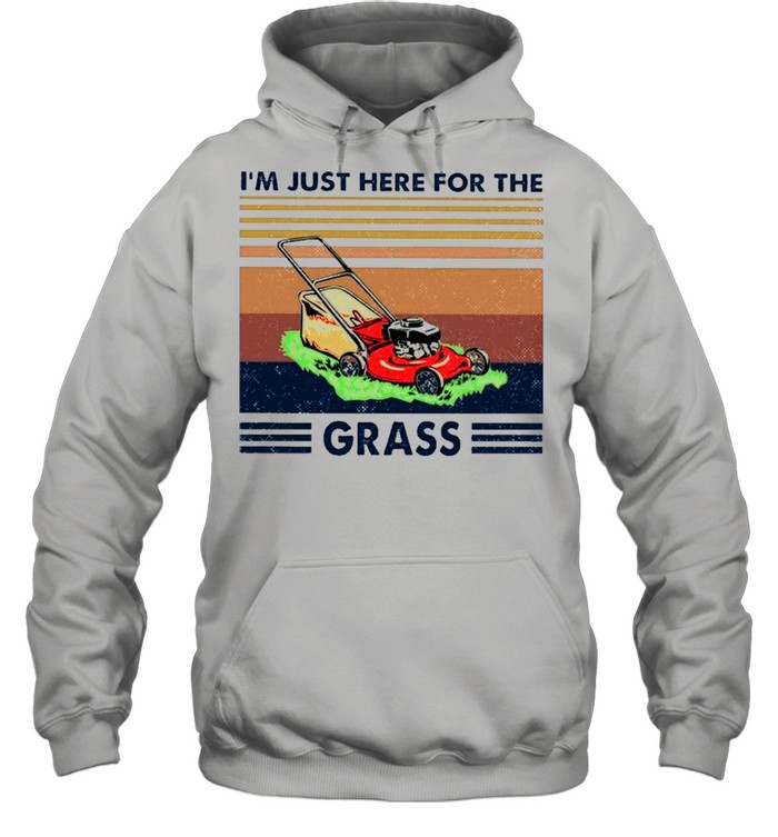 The Lawn Mower I Just Here For The Grass Vintage shirt Unisex Hoodie
