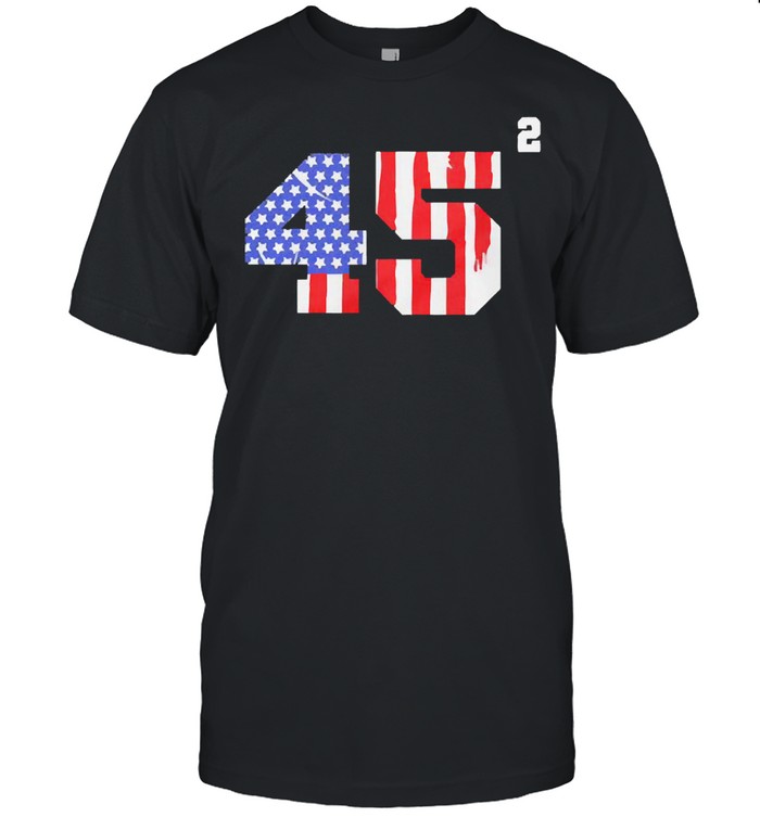Trump 2024 45 squared second team American flag shirts