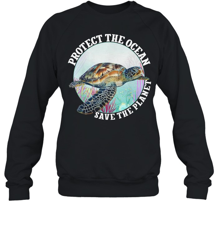 Turtle protect the ocean save the planet shirt Unisex Sweatshirt