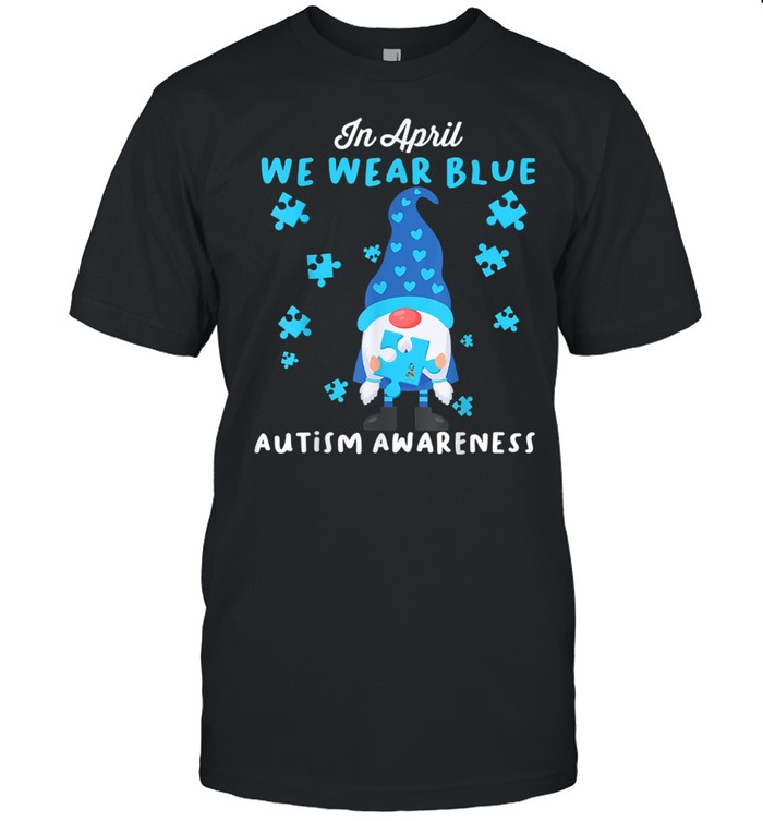 Blue Gnomes In April We Wear Blue Autism Awareness Month Shirts