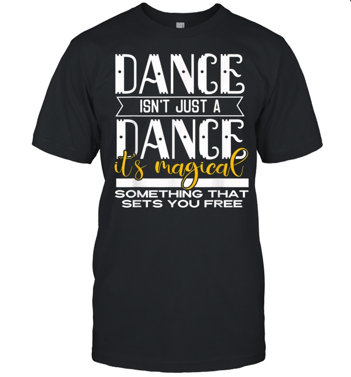 Dance It’s Magical Saying Dance Dancer Inspired shirt Classic Men's T-shirt