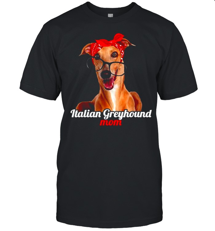 Italians Greyhounds Moms Italians Greyhounds Dogs Loverss Mothers’ss Shirts