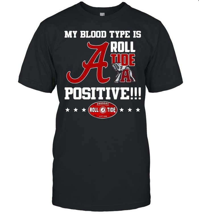 My Blood Type Is A Roll Tide A Positive T-shirt Classic Men's T-shirt