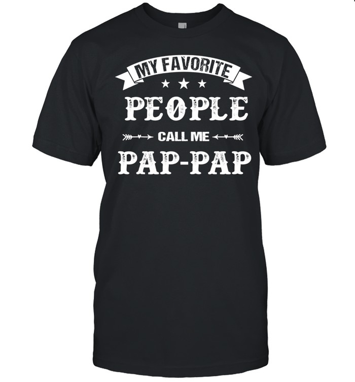 My Favorite People Call Me PapPap Father's Day Shirt