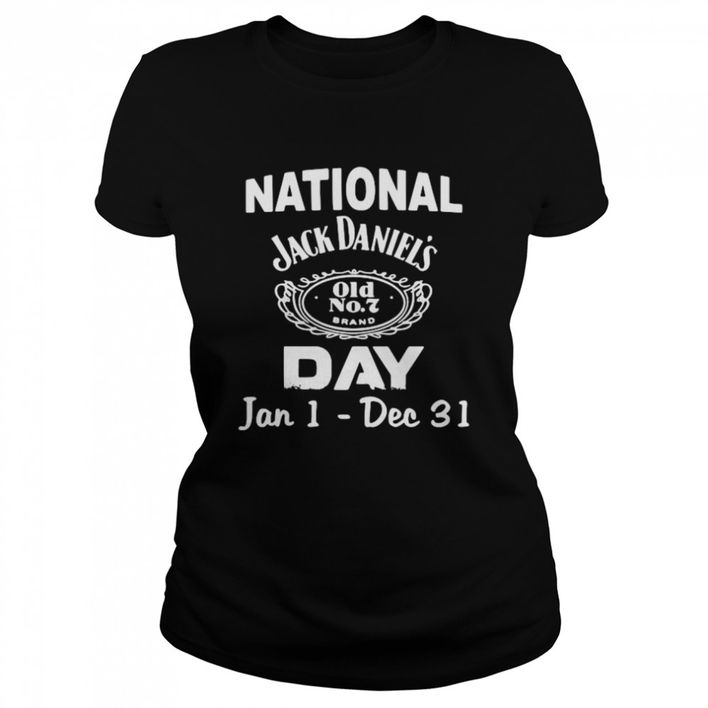 National Jack Daniels Day Jan 1 Dec 31  Classic Women's T-shirt