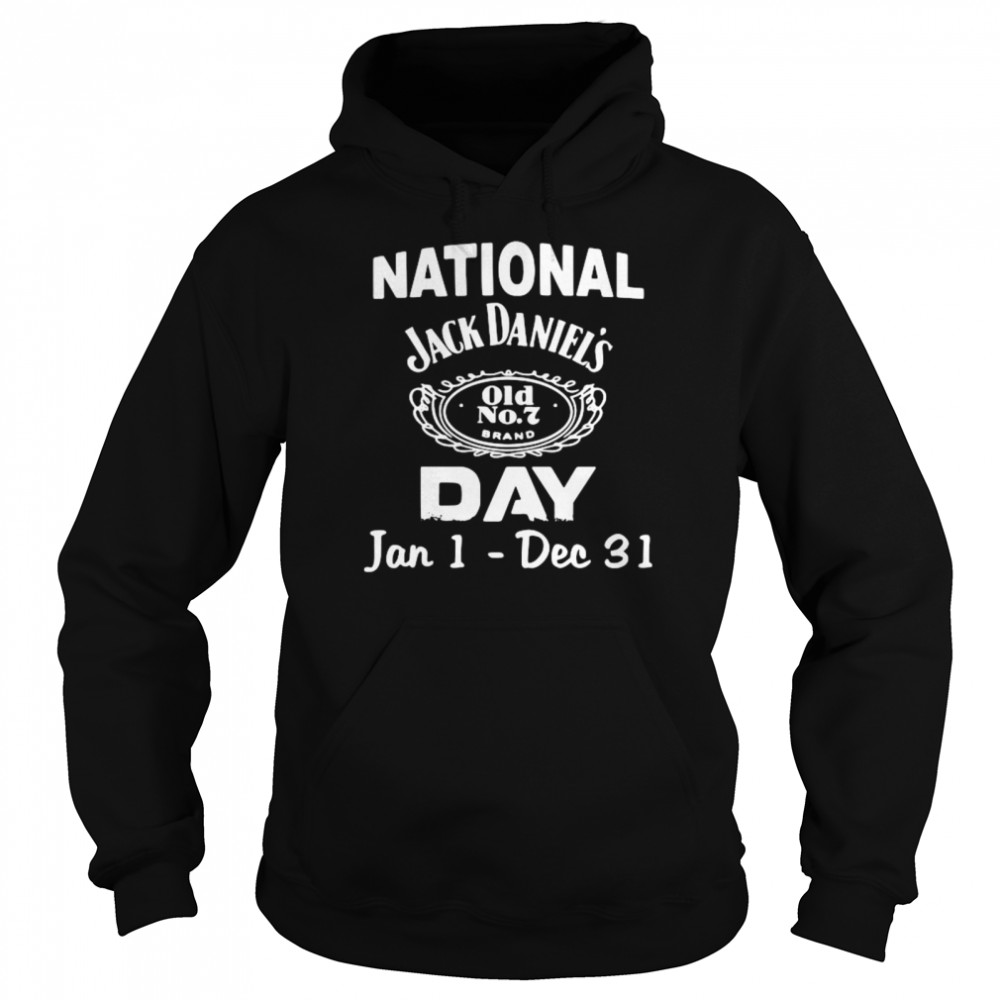 National Jack Daniels Day Jan 1 Dec 31  Unisex Hoodie
