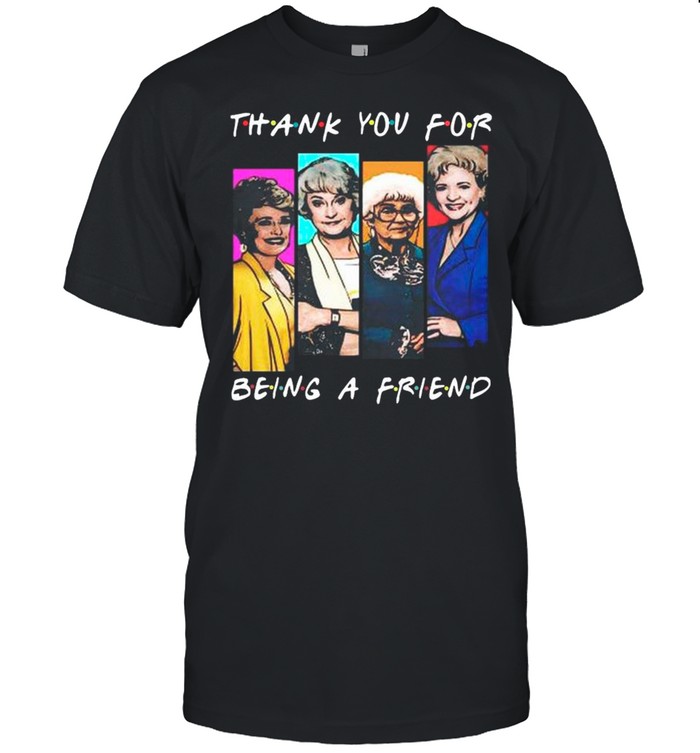 The Golden Girls Thank You For Being A Friend shirt