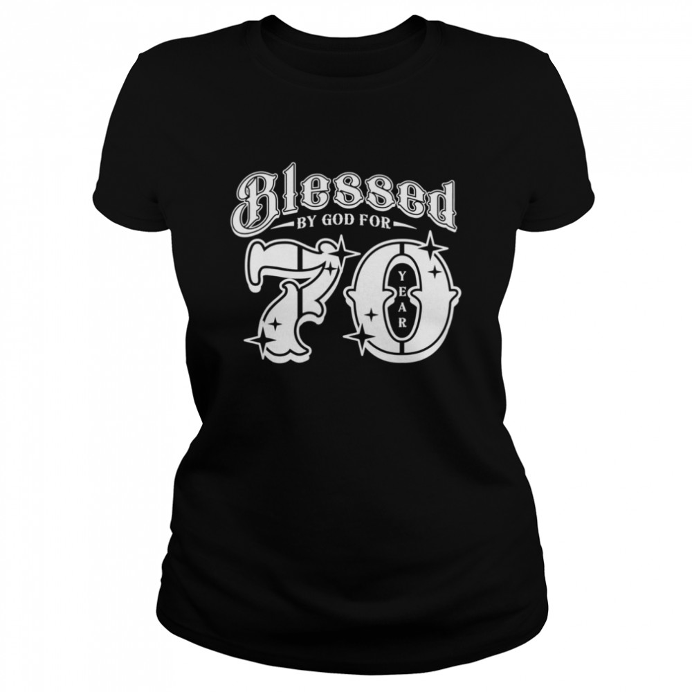 70,Birthday Blessed by God for 70 Year Birthday,shirt Classic Women's T-shirt
