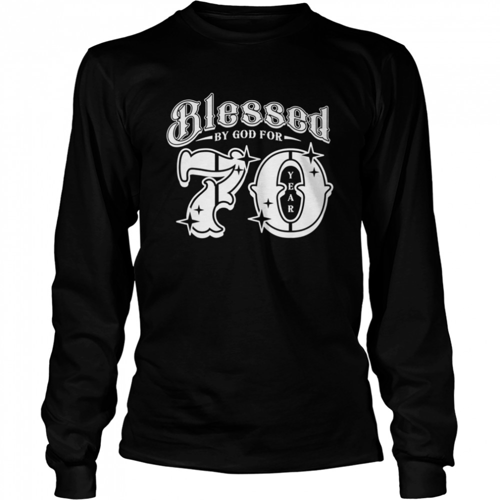 70,Birthday Blessed by God for 70 Year Birthday,shirt Long Sleeved T-shirt