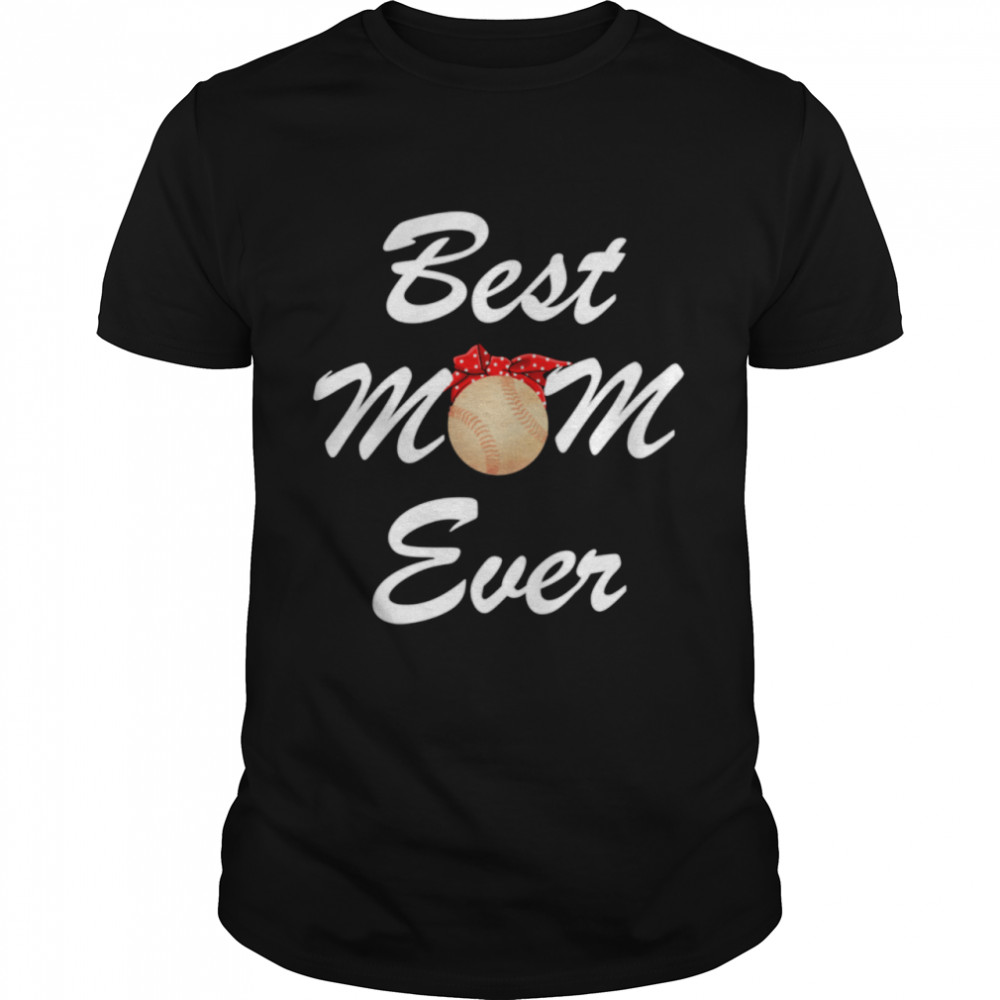 Bests Moms Evers Mothers'ss Days Pitchers Catchers Shirts