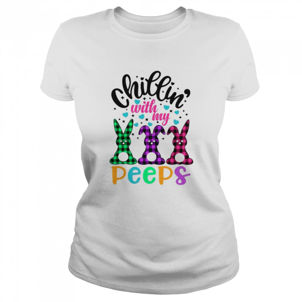 Chillin With My Peeps shirt Classic Women's T-shirt