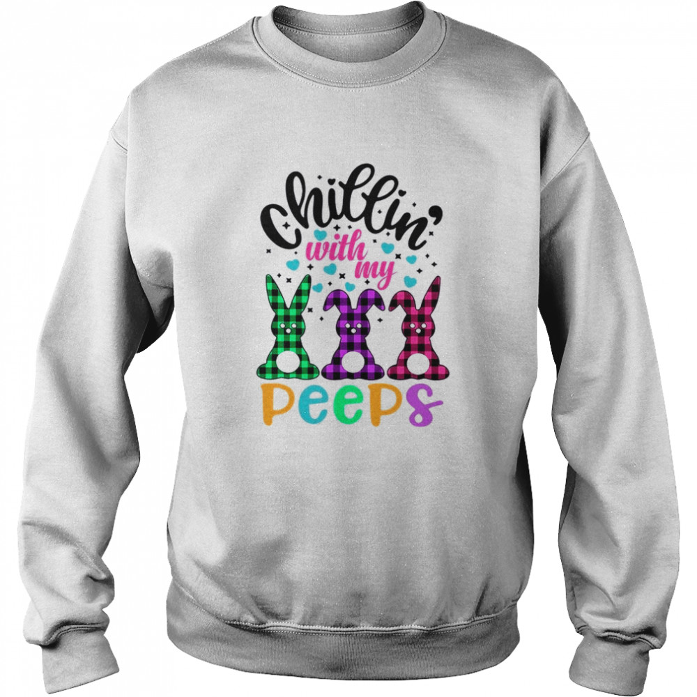 Chillin With My Peeps shirt Unisex Sweatshirt