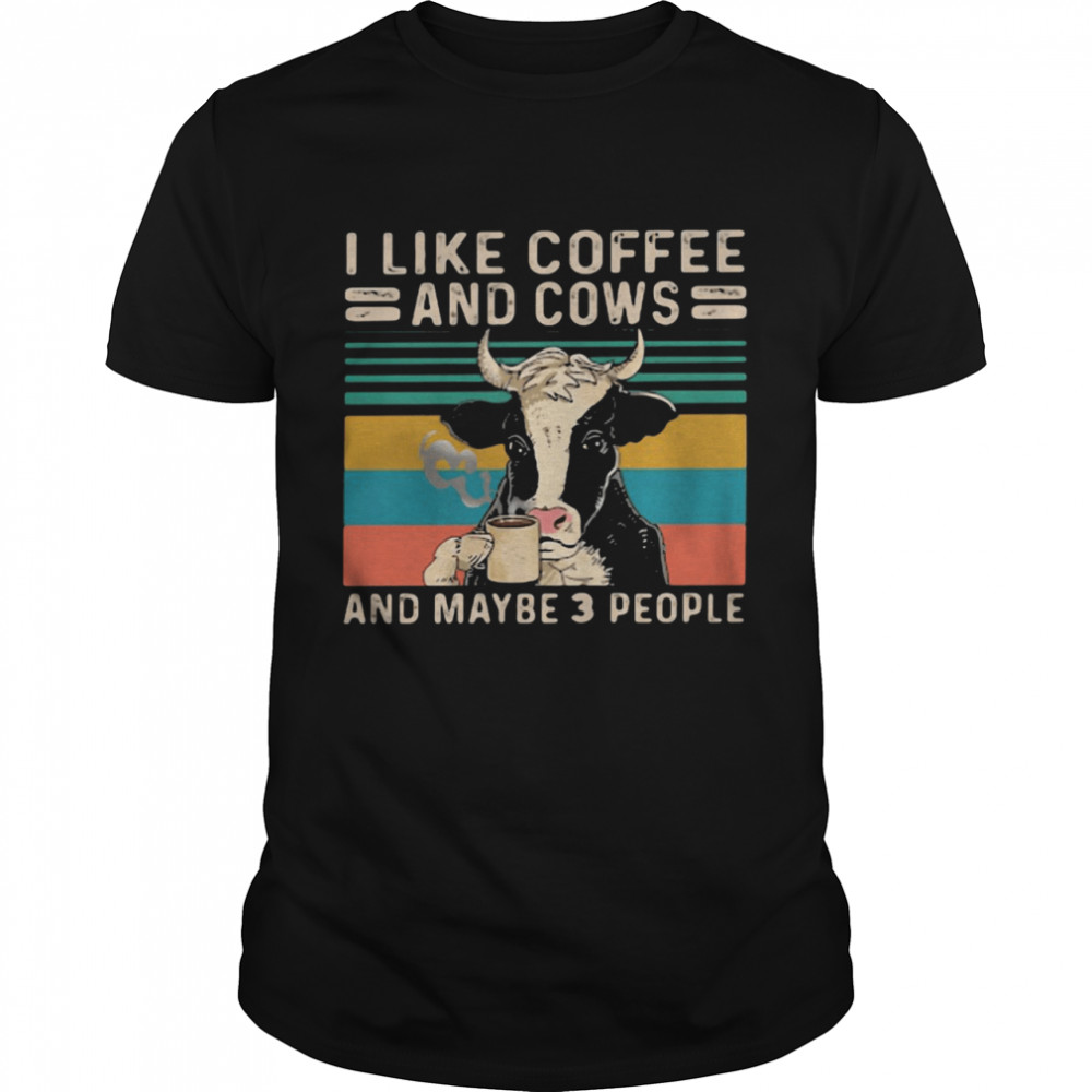 I Like Coffee And Cows And Maybe 3 People Vintage  Classic Men's T-shirt