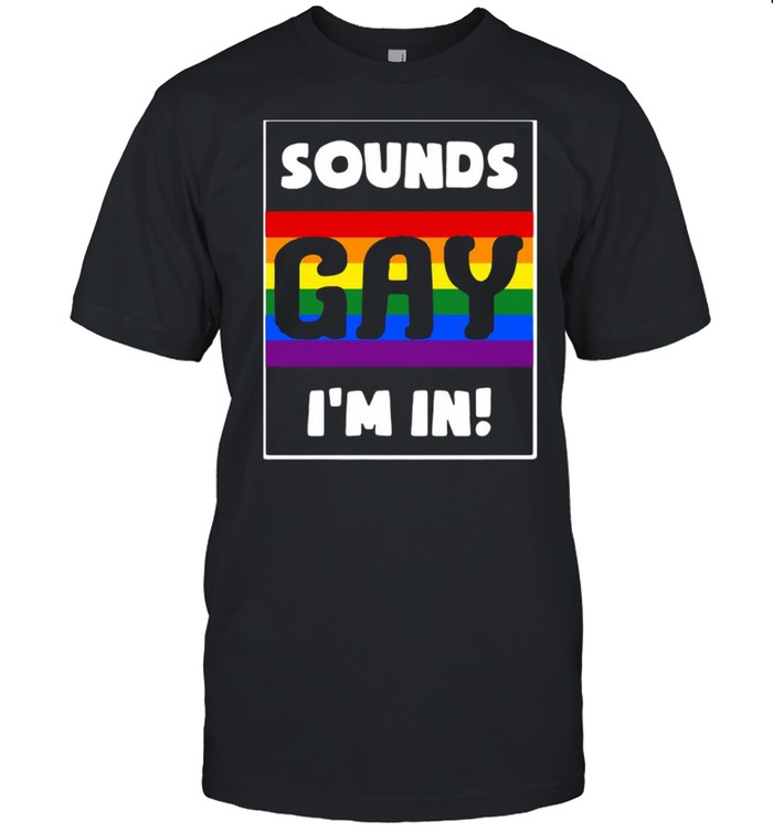 LGBT Beautiful Sounds Gay I’m In Shirt
