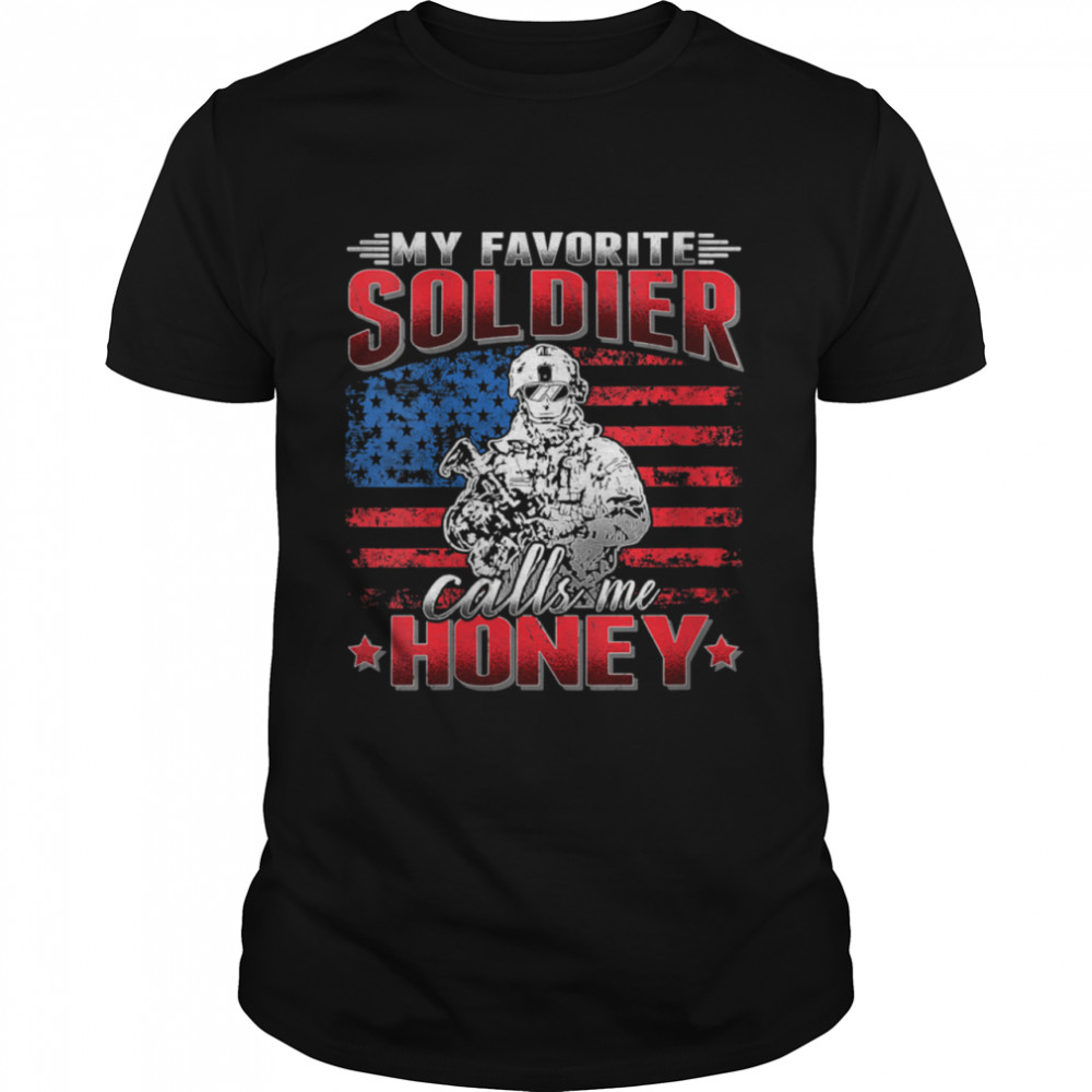 My Favorite Soldier Calls Me Honey US Flag Army Wife Spouse Shirt