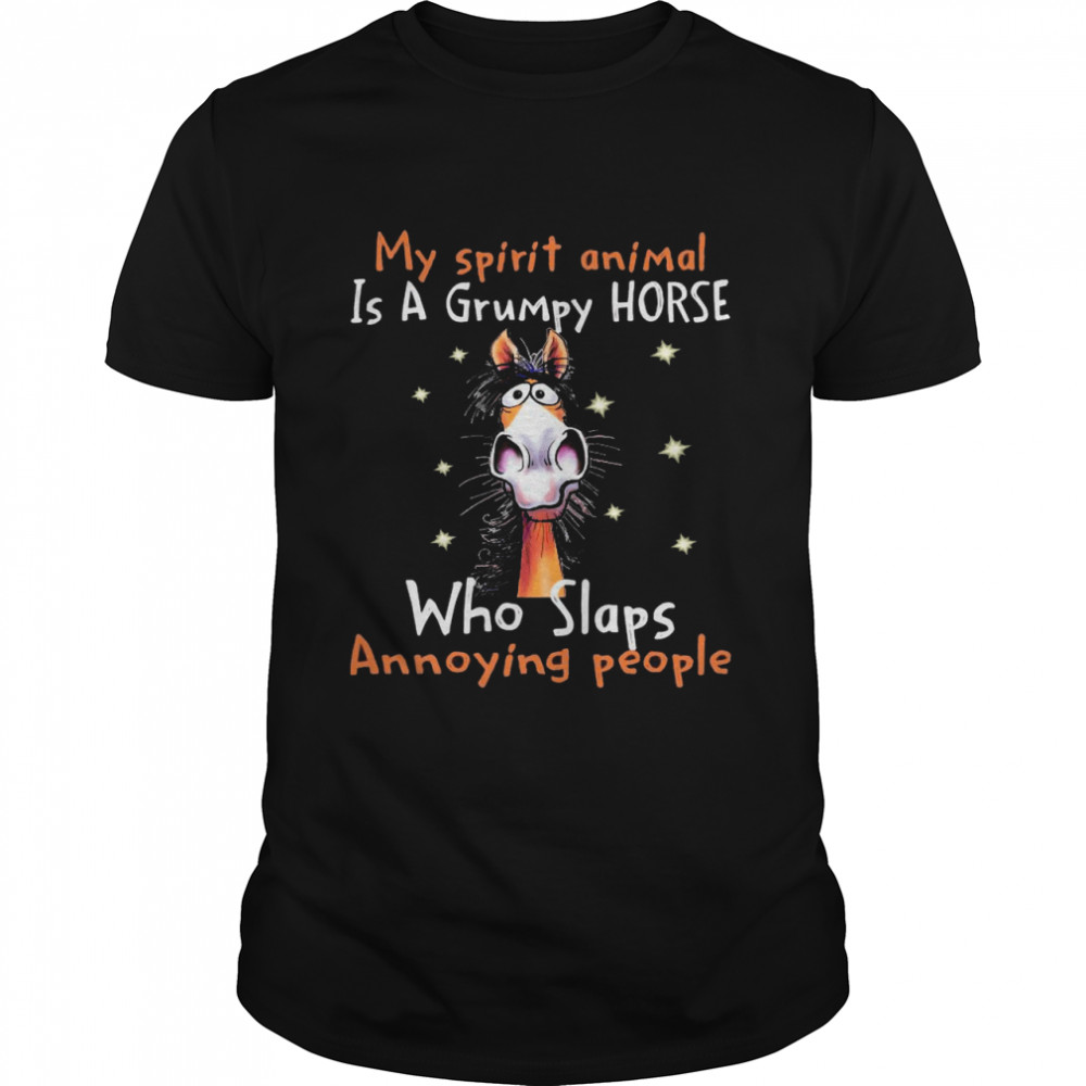 Mys Spirits Animals Iss As Grumpys Horses Whos Slapss Annoyings Peoples shirts