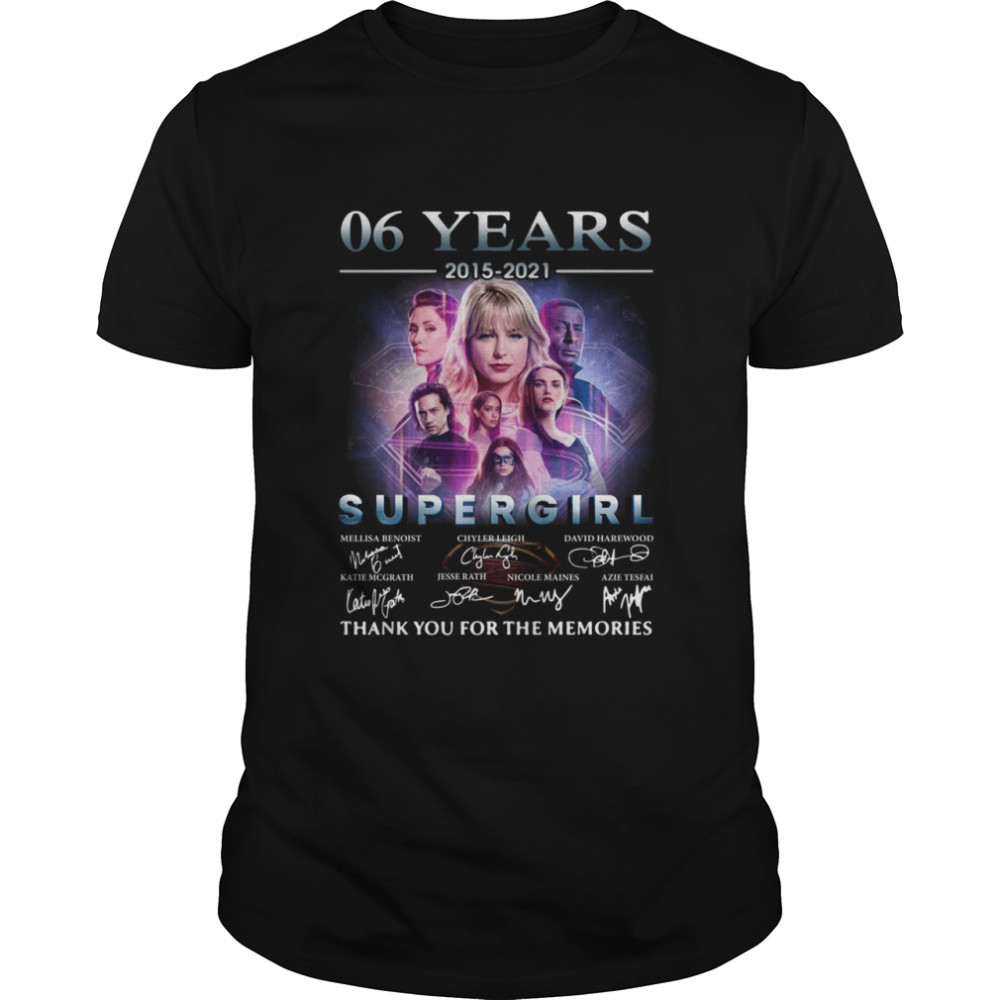 06s Yearss 2015s 2021s Supergirls Signaturess Thanks Yous Fors Thes Memoriess Shirts