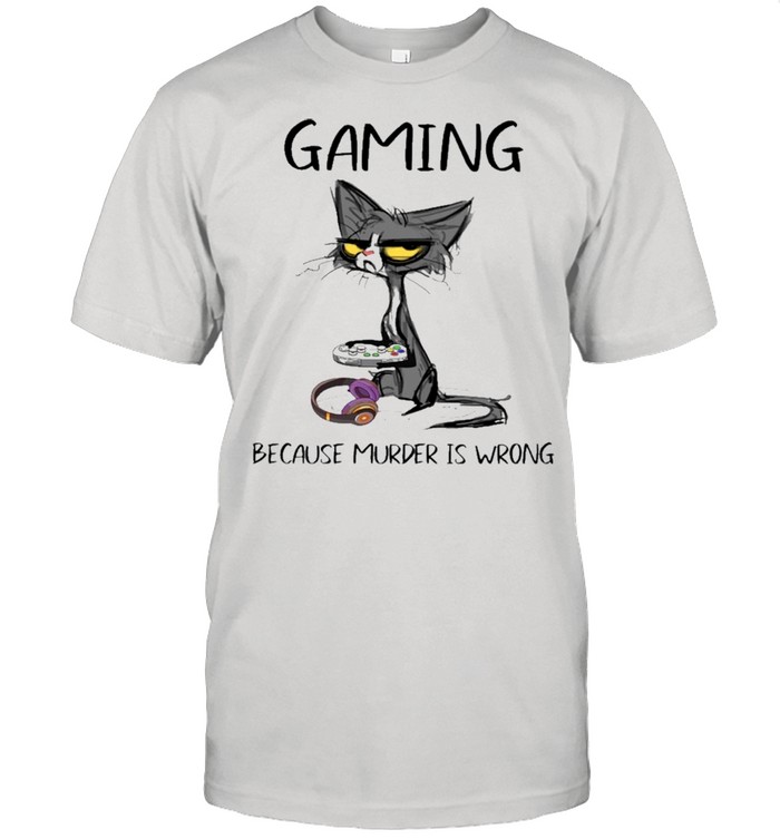 Black Cat Gaming Because Murder Is Wrong shirt