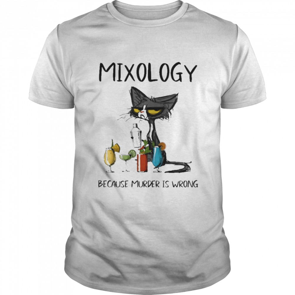 Black Cat Mixology Because Murder Is Wrong Shirts
