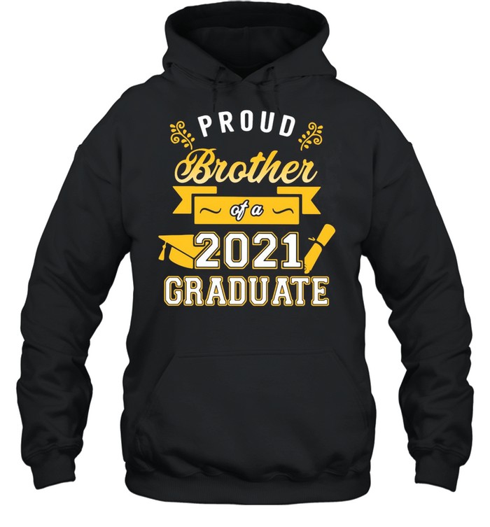 Proud Brother Of A 2021 Graduate Gold T-shirt Unisex Hoodie