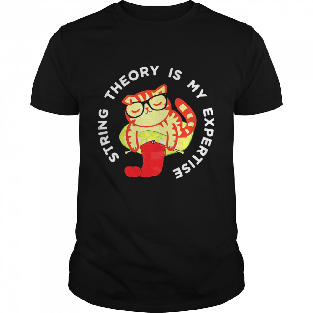Cat Knitting String Theory Is My Expertise T-shirt