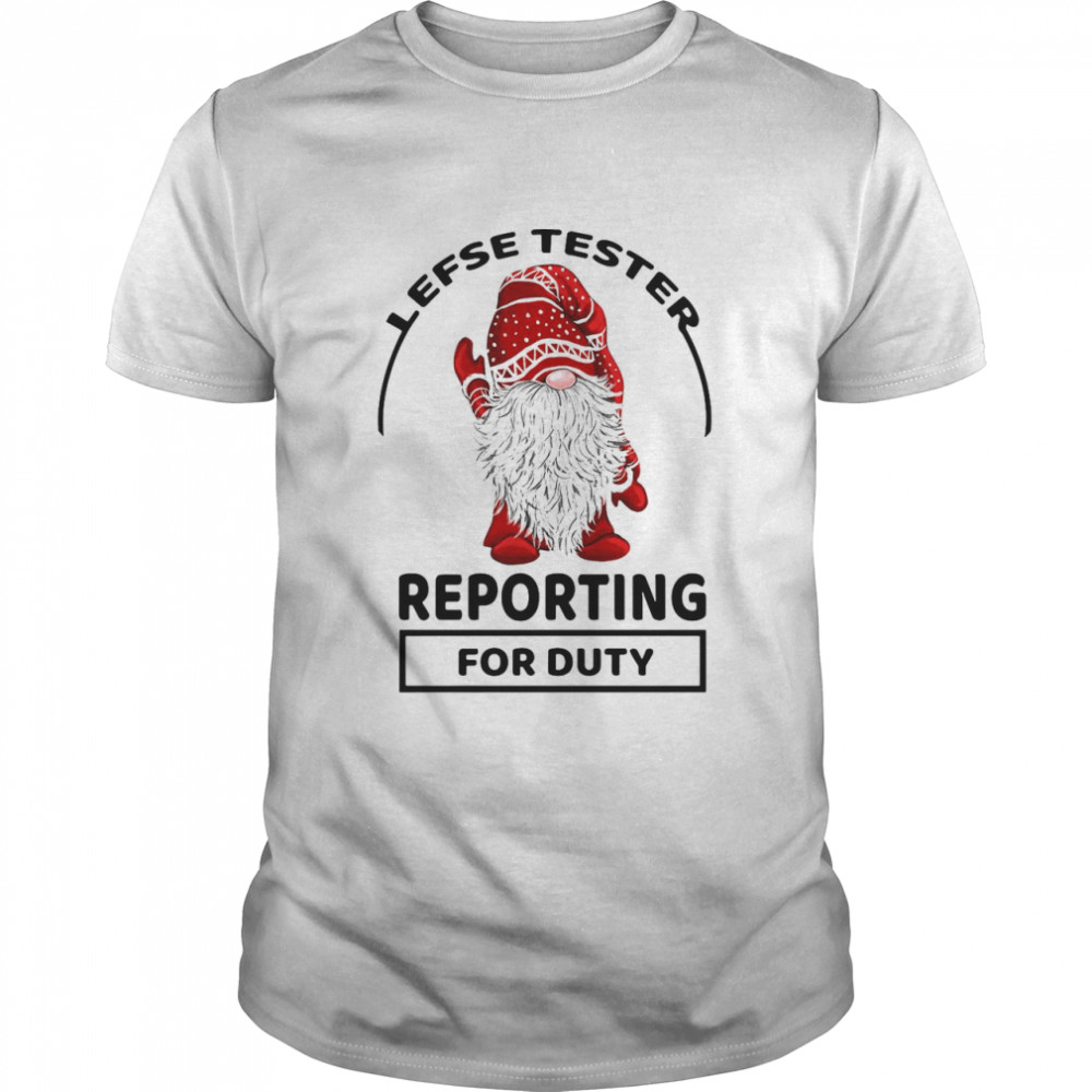 Gnomes Lefse Tester Reporting For Duty T-shirts