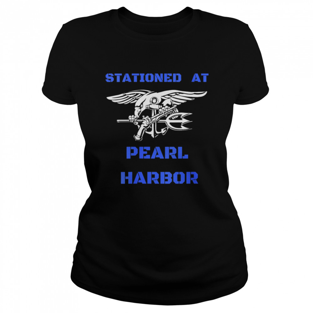 STATIONED AT PEARL HARBOR shirt Classic Women's T-shirt