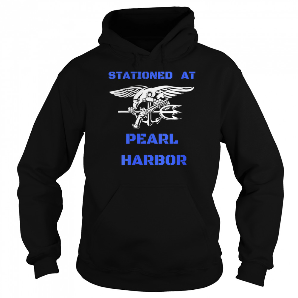 STATIONED AT PEARL HARBOR shirt Unisex Hoodie