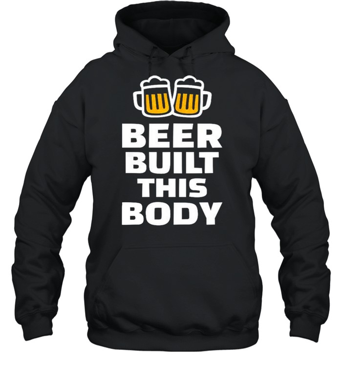 Beer built this body shirt Unisex Hoodie
