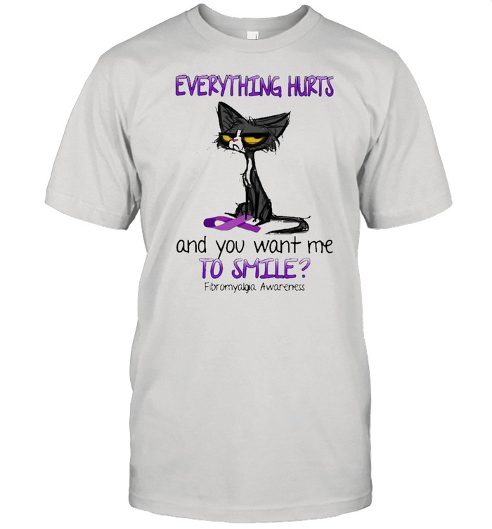 Black Cat everything hurts and you want me to smile shirts