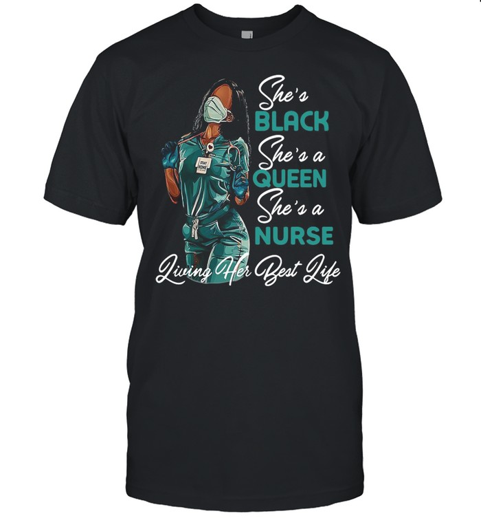 Blacks Womans Shes’ss Blacks Shes’ss as Queens Shes’ss as Nurses Livings Hers Bests Lifes T-shirts