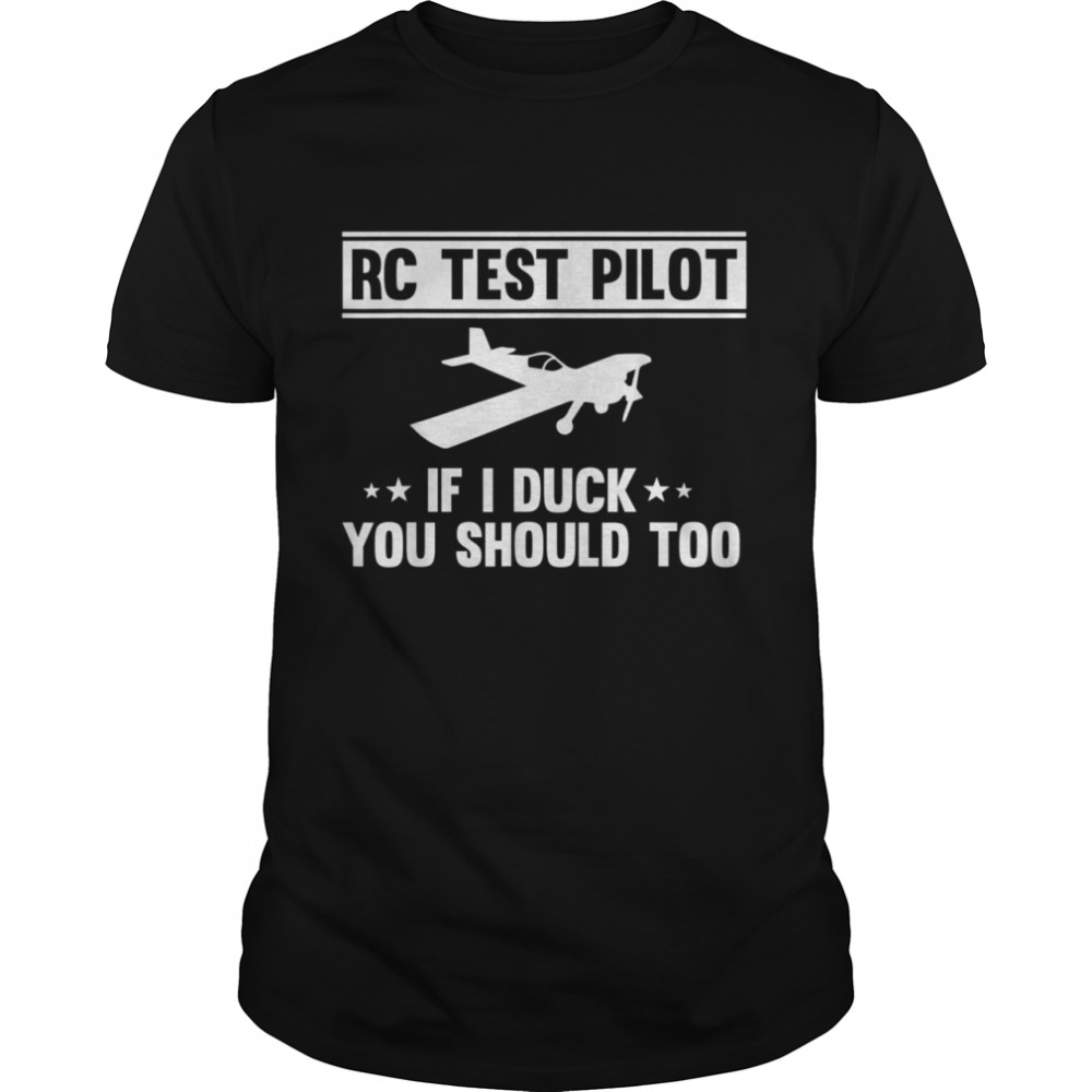 RC Test pilot If I duck you should too Aviation Flying shirt Classic Men's T-shirt
