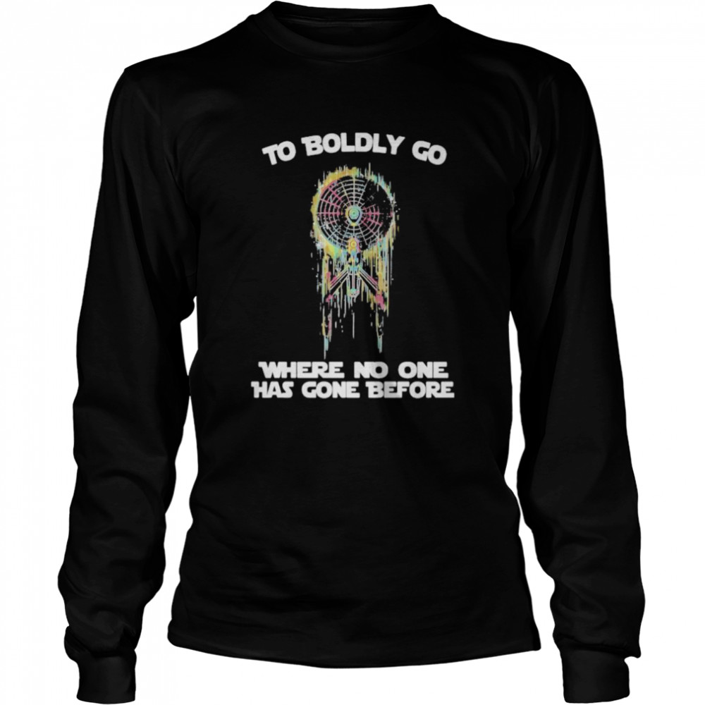 To Boldly Go Where No One Has Gone Before  Long Sleeved T-shirt