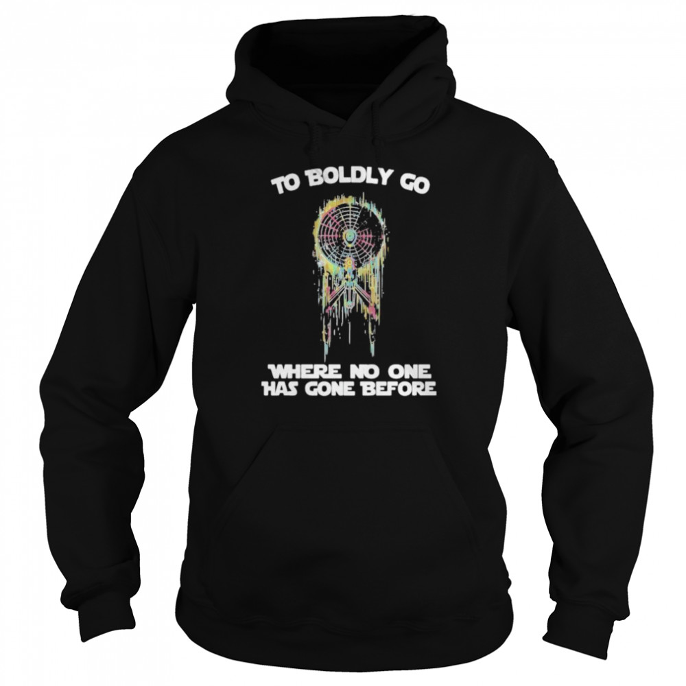 To Boldly Go Where No One Has Gone Before  Unisex Hoodie