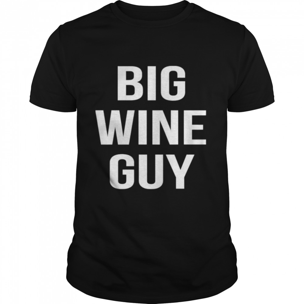 Bigs wines guys shirts