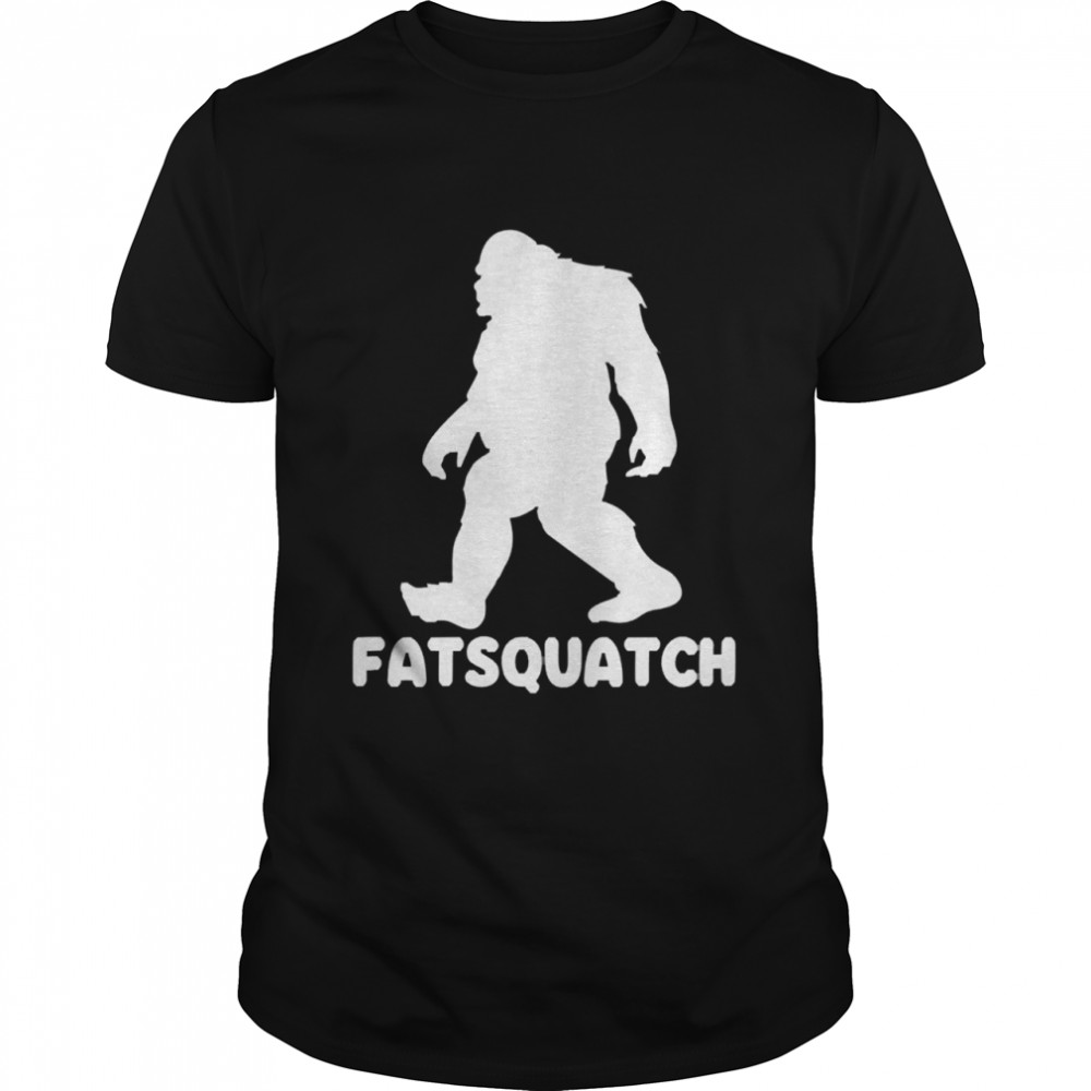 Bigfoots fatsquatchs shirts