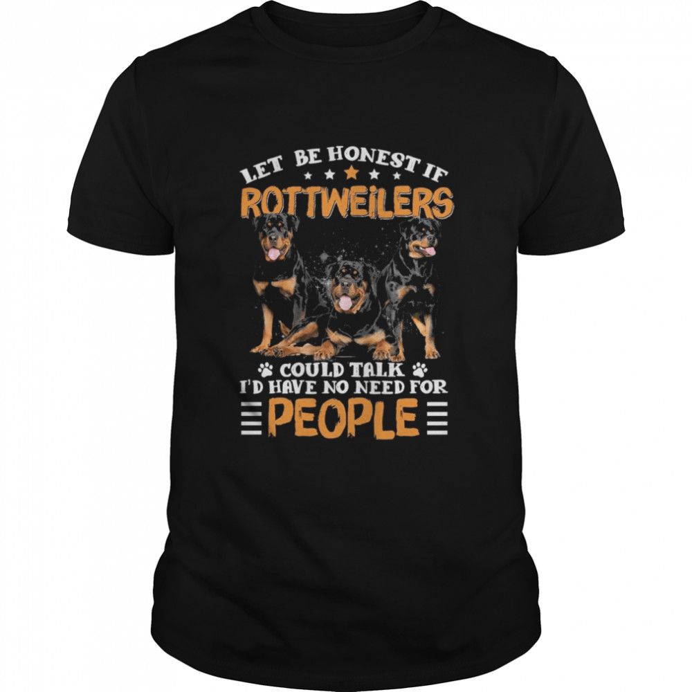 Lets Mes Honests Ifs Rottweilerss Coulds Talks Ids Haves Nos Needs Fors Peoples shirts