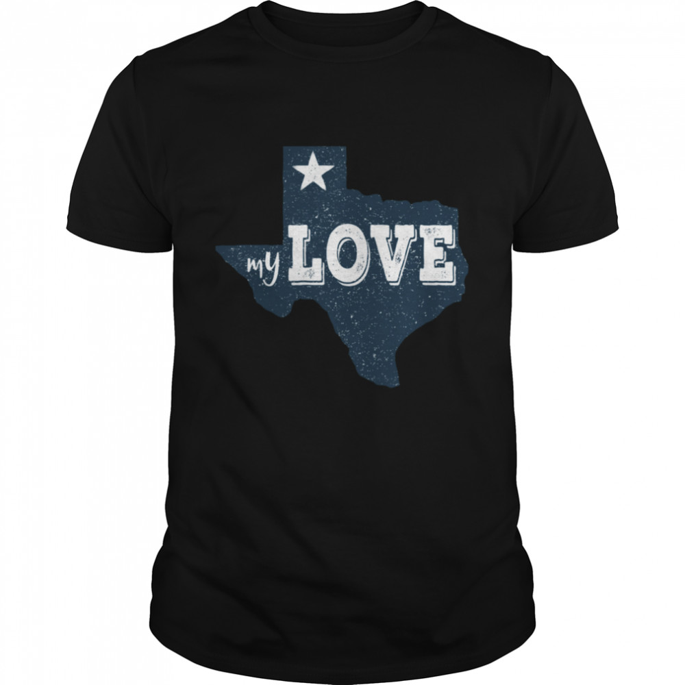 Texas My Love Austin Map Home TX Lone Star Love Texas State shirt Classic Men's T-shirt