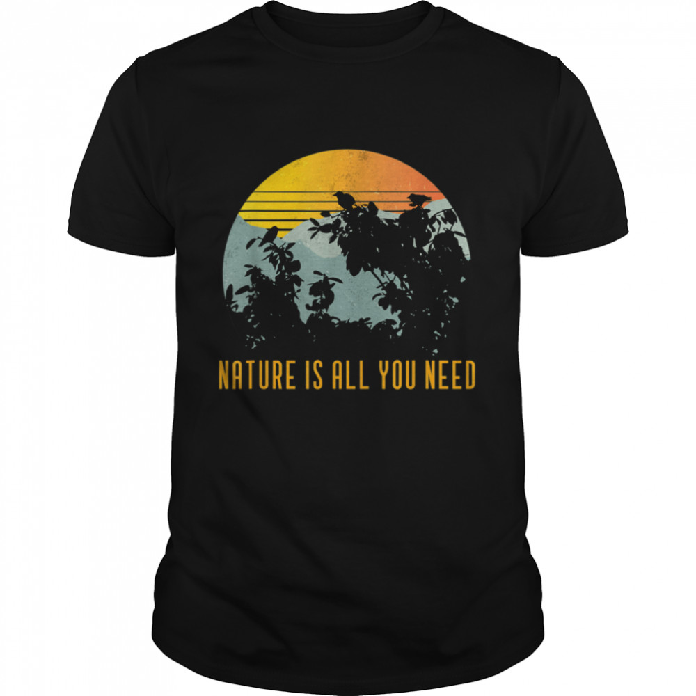 Vintage Outdoor Nature Is All You Need Shirt