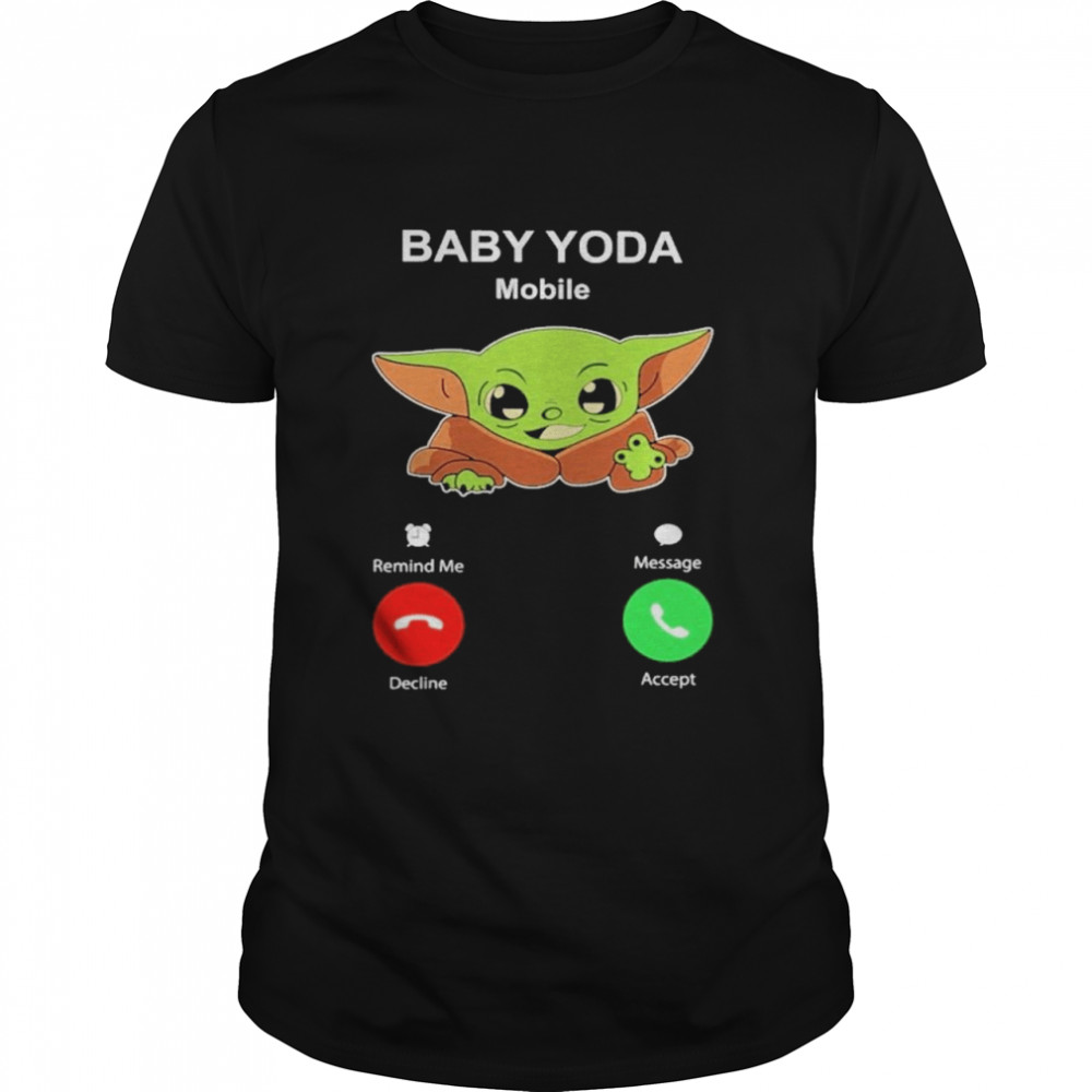 Baby Yoda Mobile decline and accept shirts